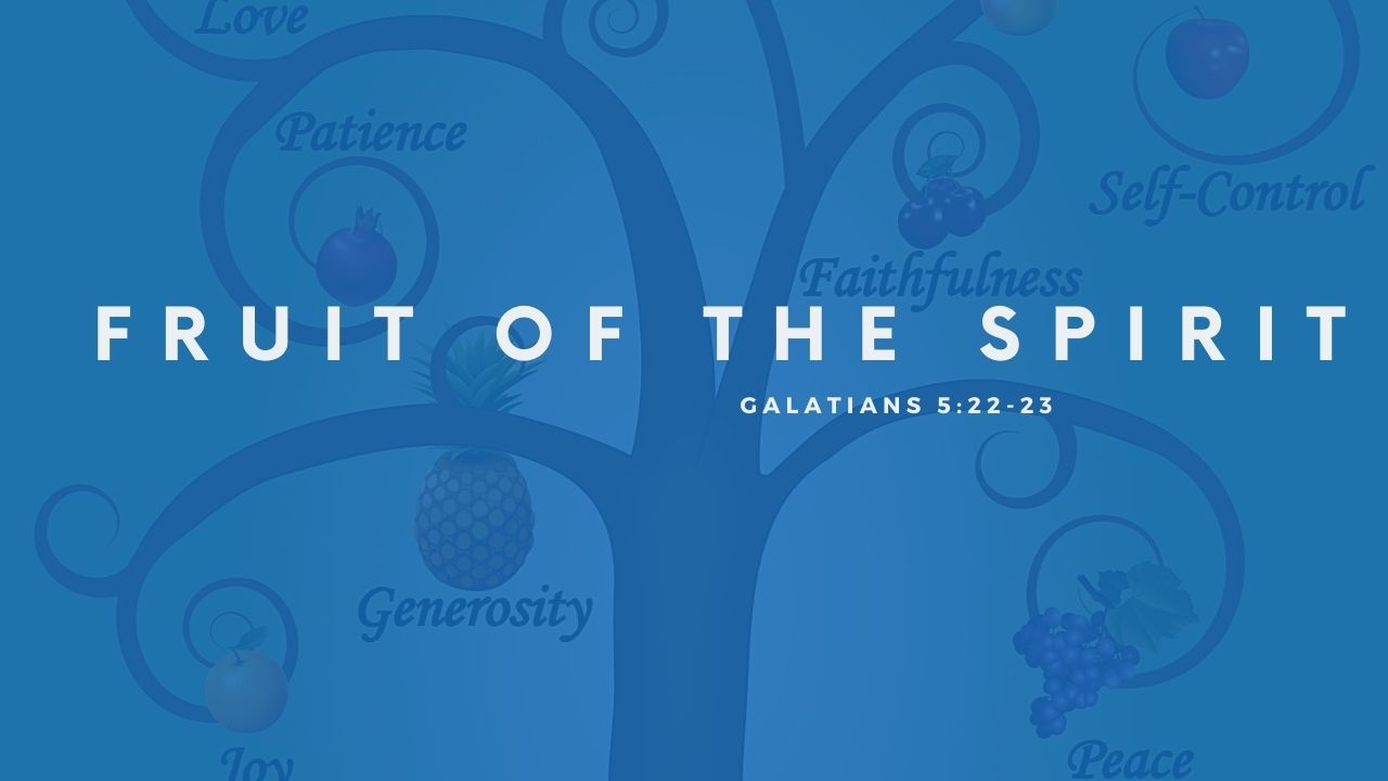 Galatians 5:22-23 The Fruit of the Spirit is... - Christ Lives in You