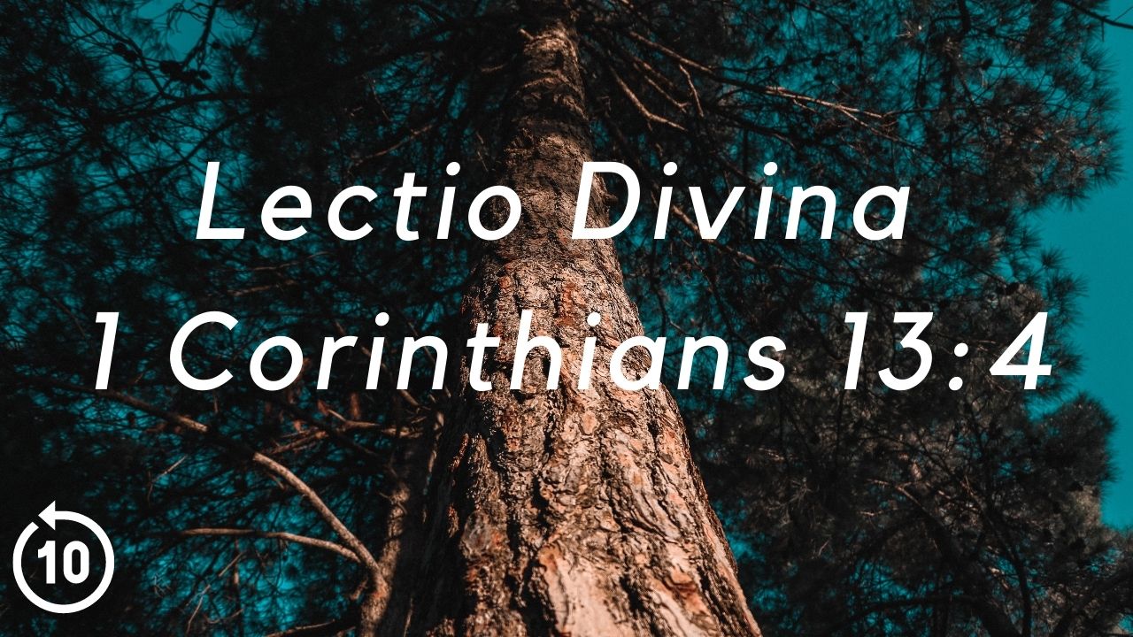 Lectio Divina 1 Corinthians 13:4